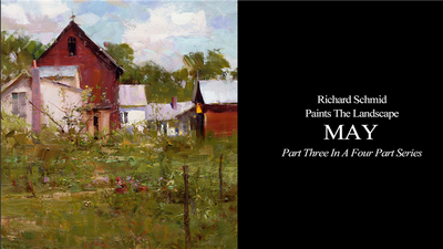 Richard Schmid Paints the Landscape - May