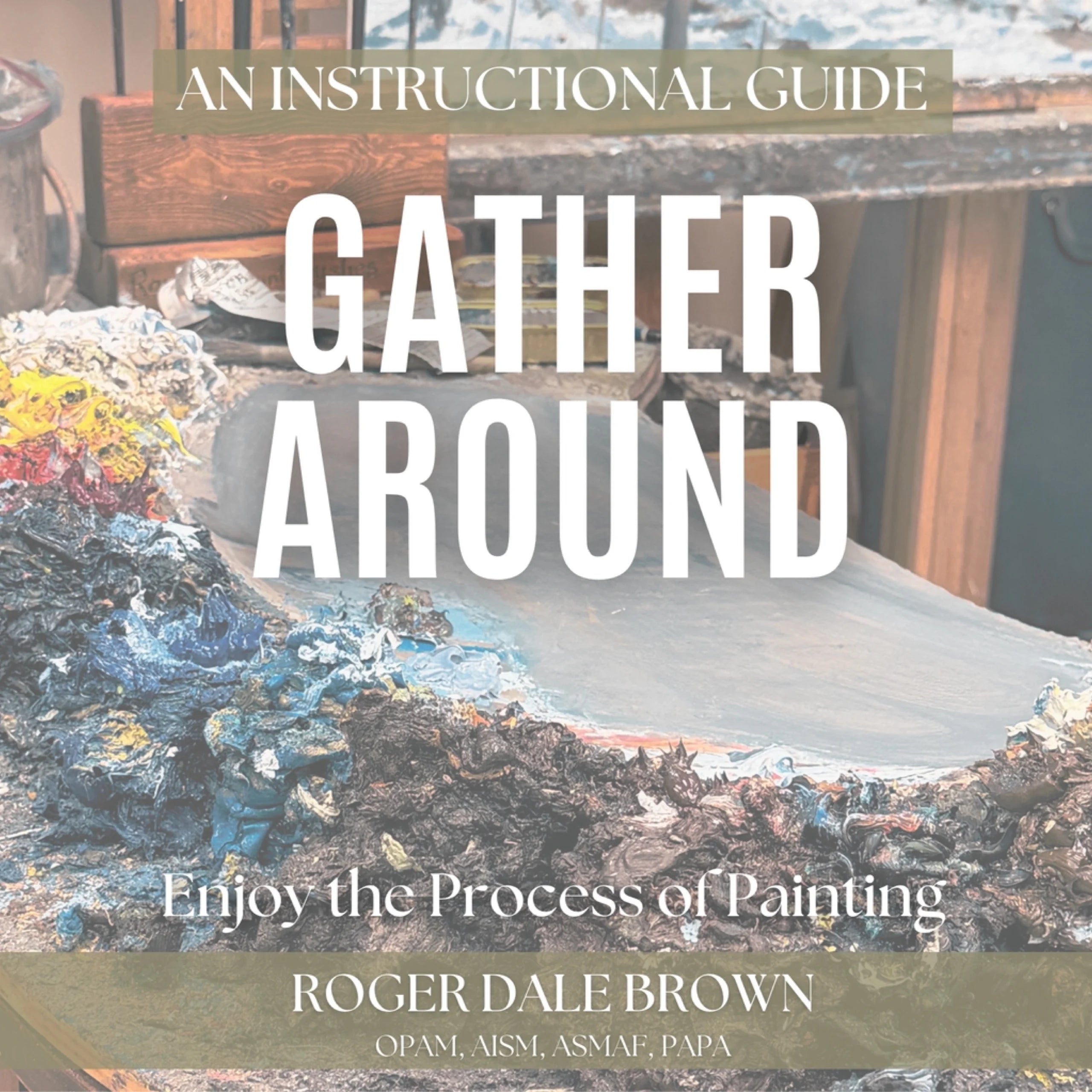 Roger Dale Brown: Gather Around - Enjoy the Process of Painting Hardcover Book