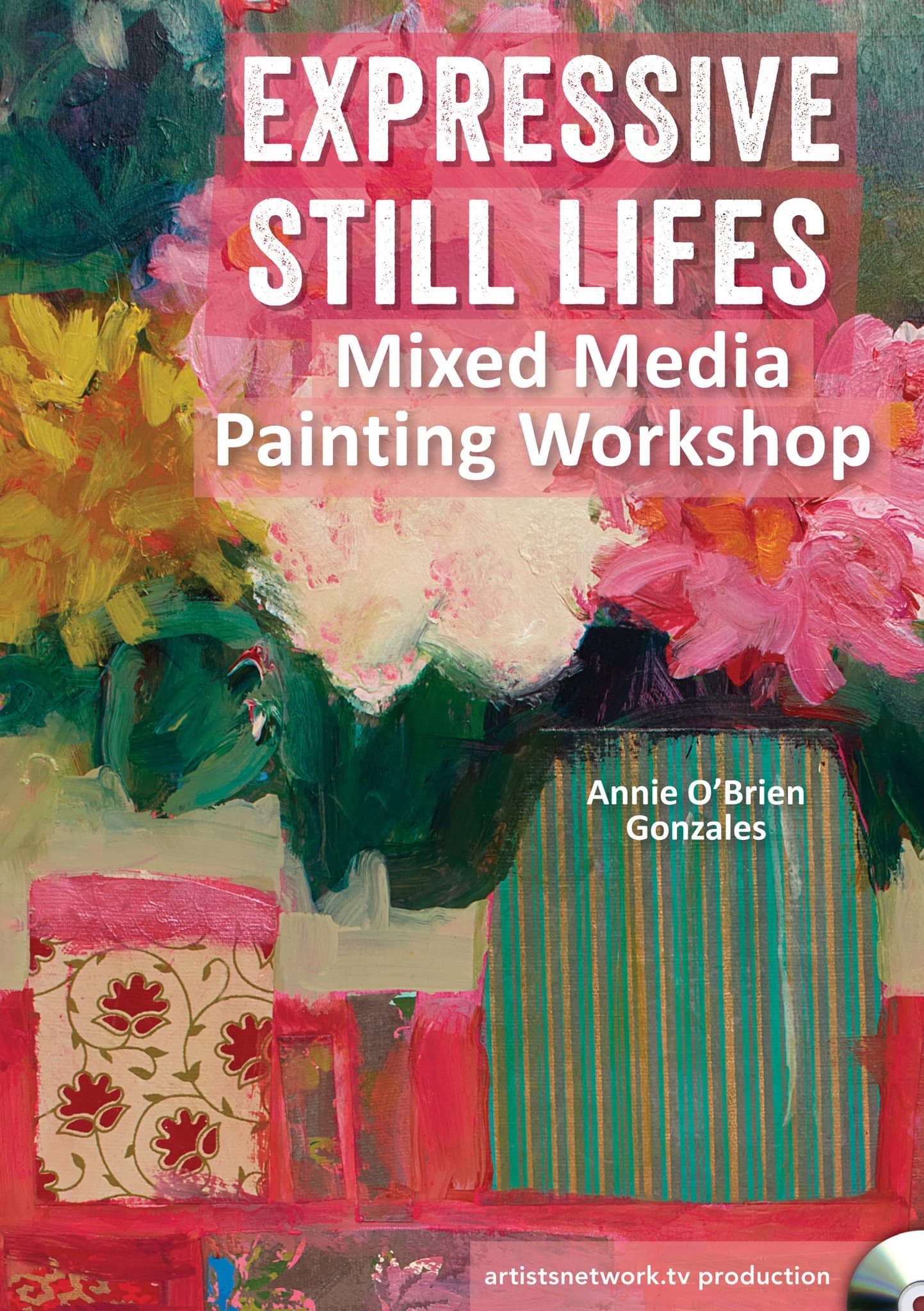 Annie O'Brien Gonzales: Expressive Still Lifes - Mixed Media Painting Workshop