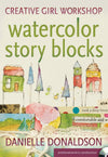 Danielle Donaldson: Creative Girl Workshop - Watercolor Story Blocks