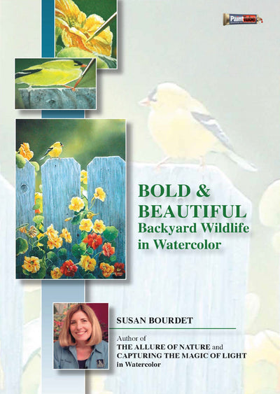 Susan Bourdet: Bold & Beautiful: Backyard Wildlife in Watercolor